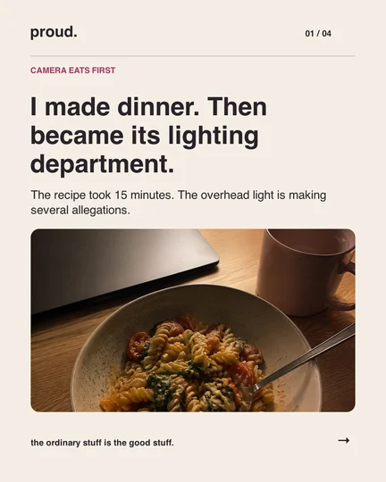 I made dinner. Then became its lighting department.