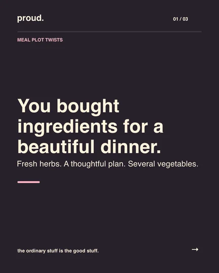 You bought ingredients for a beautiful dinner.