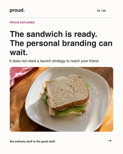 The sandwich is ready. The personal branding can wait.